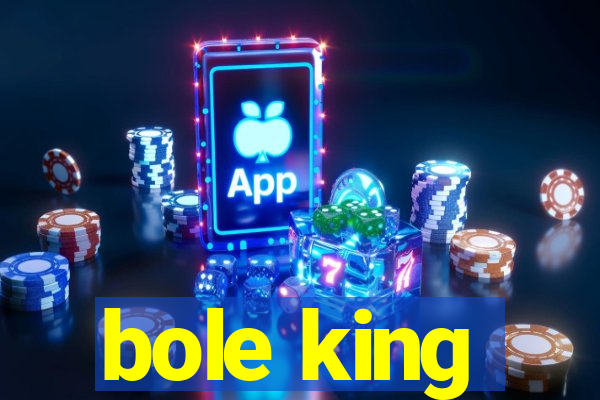 bole king